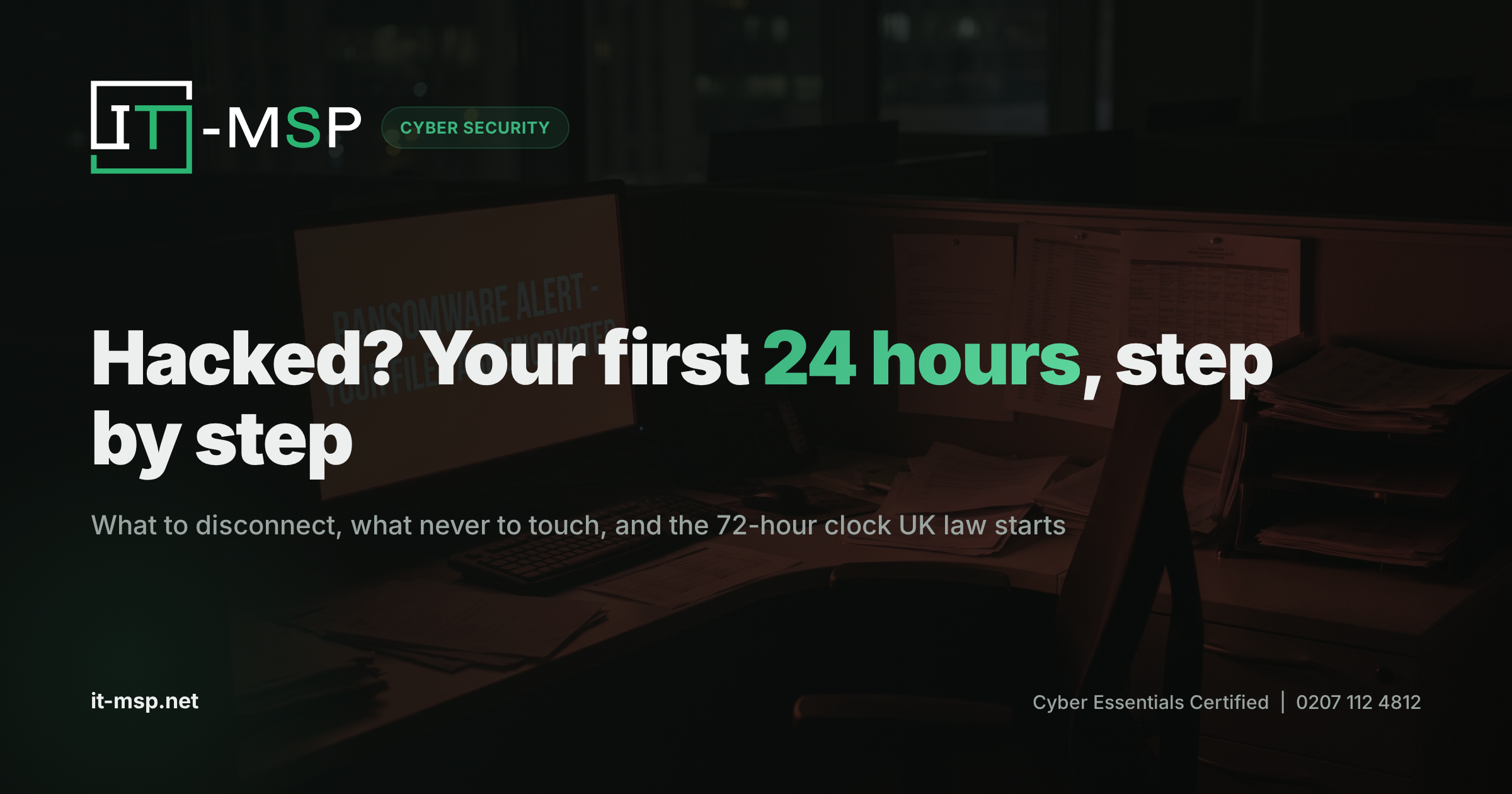 Hacked? What to Do in the First 24 Hours: A Step-by-Step Guide for UK Businesses