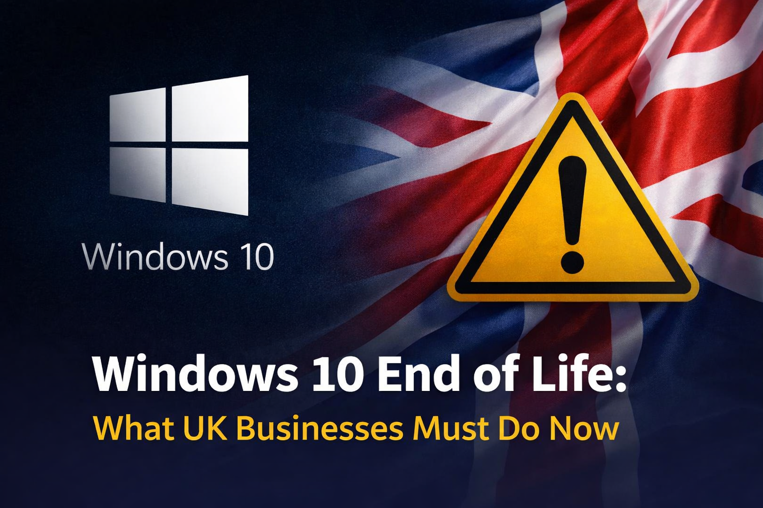 Windows 10 End of Life: What UK Businesses Must Do Now